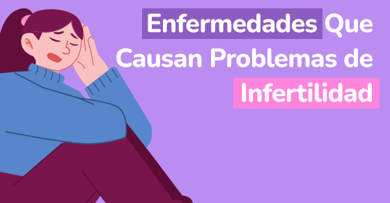 enfermedades que causan problemas de infertilidad