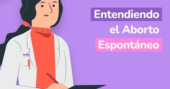 entendiendo el aborto espontaneo