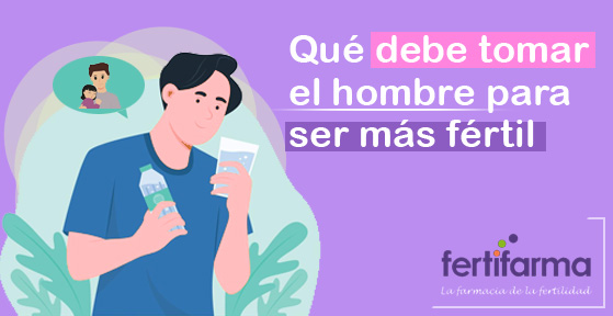 Qué debe tomar el hombre para ser más fértil